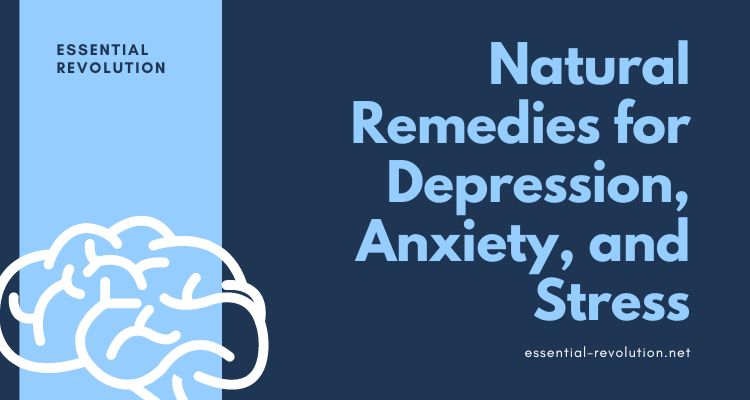 Natural Remedies for Depression Anxiety, and Stress